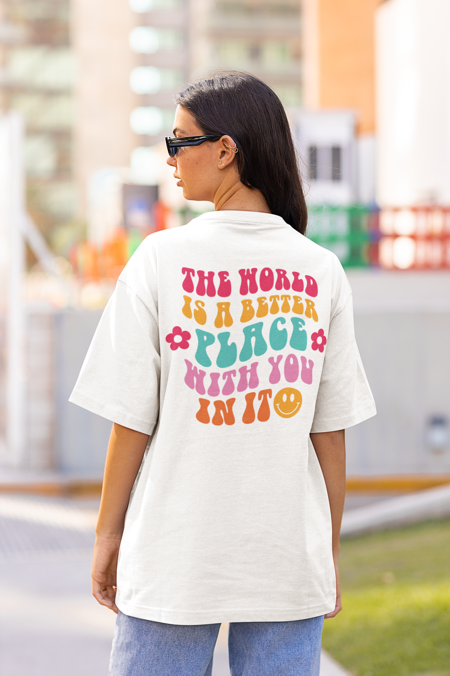 The World is a Better Place With You in It - Back Print